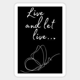 Live and let live Quote Magnet